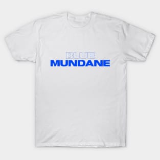 Blue Mundane, Blue Monday, Moody Monday, Electric Blue, Play On Words, Monday Joke T-Shirt